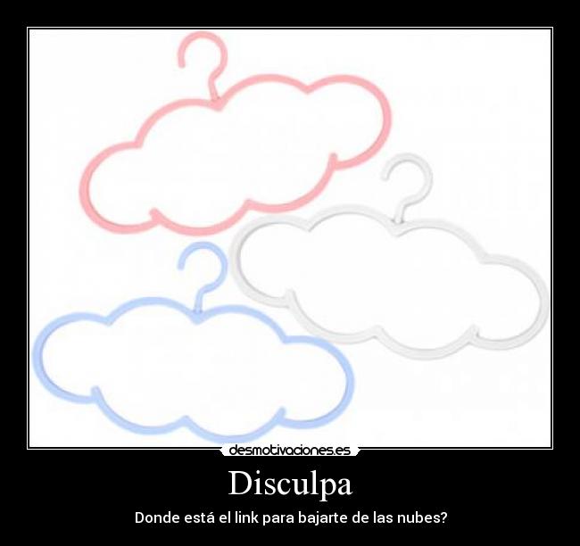 Disculpa - Donde está el link para bajarte de las nubes?