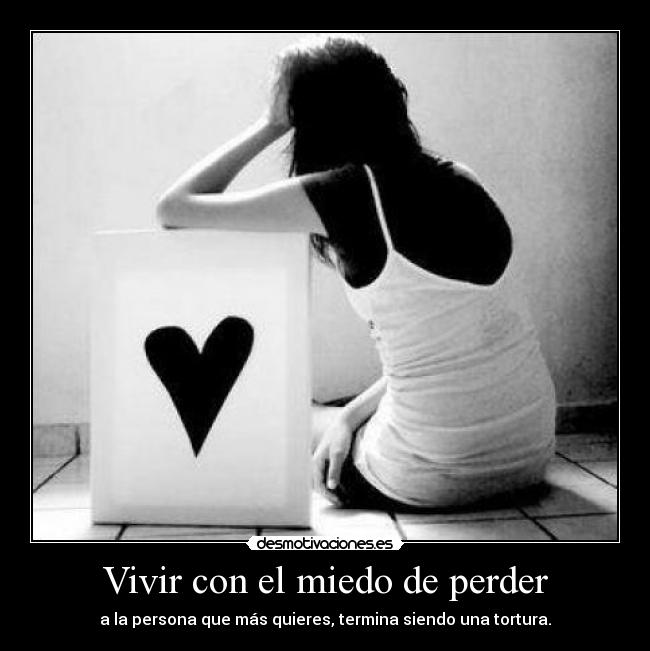 Vivir con el miedo de perder -