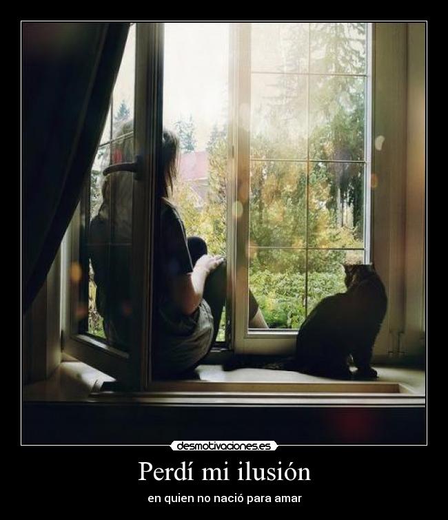 Perdí mi ilusión - en quien no nació para amar
