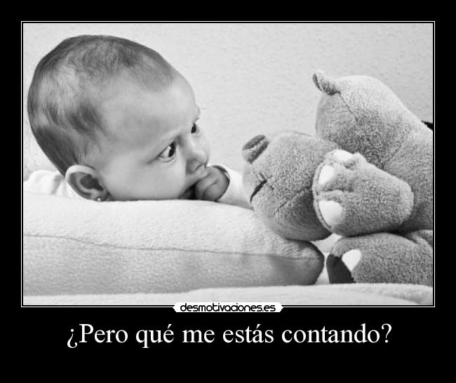 ¿Pero qué me estás contando? -