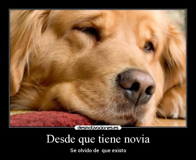 Desde que tiene novia - 
