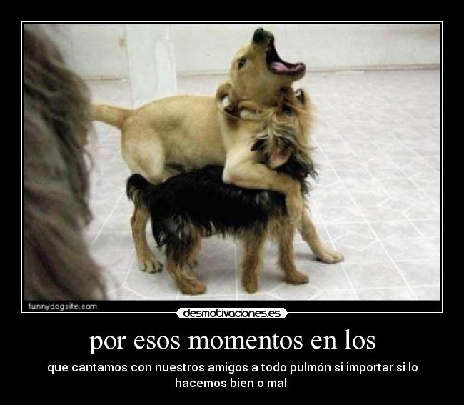 por esos momentos en los -