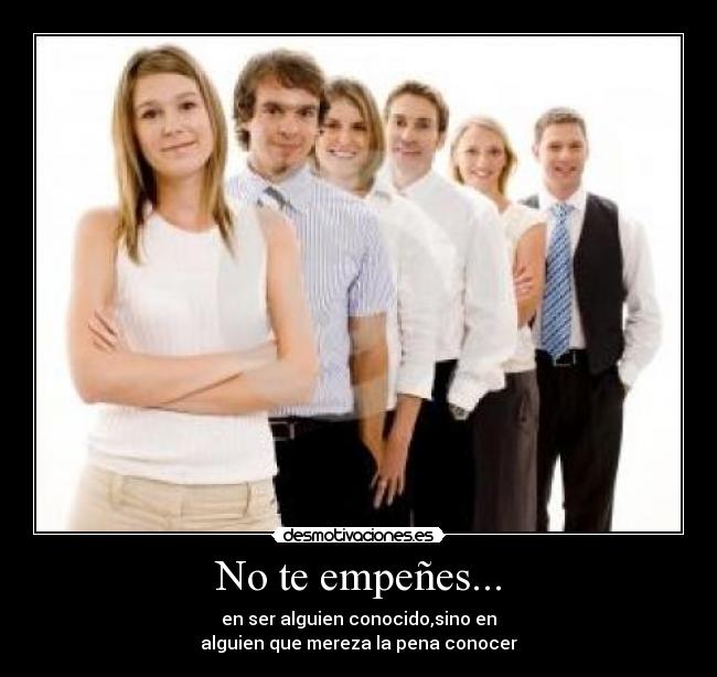 No te empeñes... -