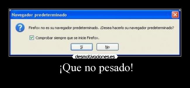 ¡Que no pesado! - 