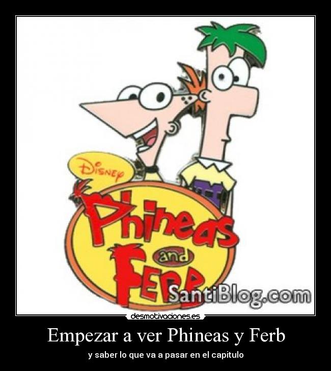 Empezar a ver Phineas y Ferb - y saber lo que va a pasar en el capitulo