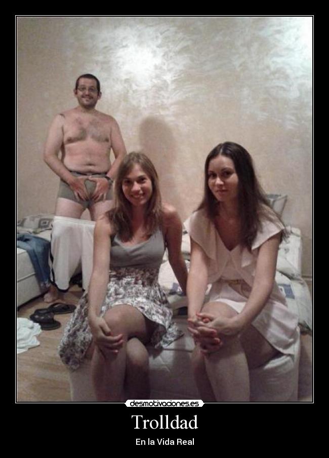 Trolldad - En la Vida Real