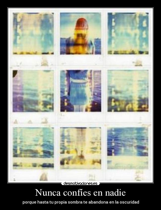 Nunca confíes en nadie - porque hasta tu propia sombra te abandona en la oscuridad