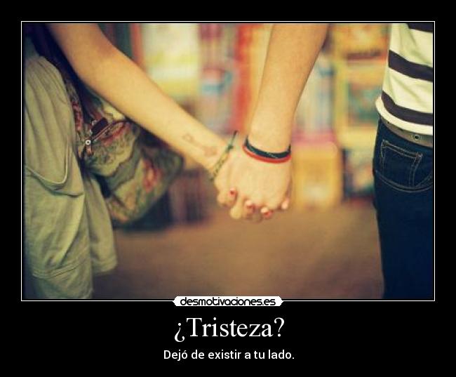 ¿Tristeza? -