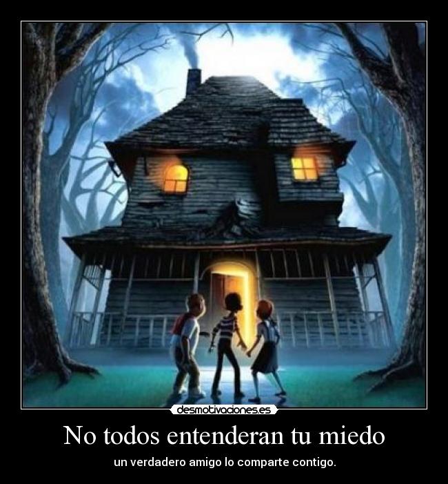 No todos entenderan tu miedo -