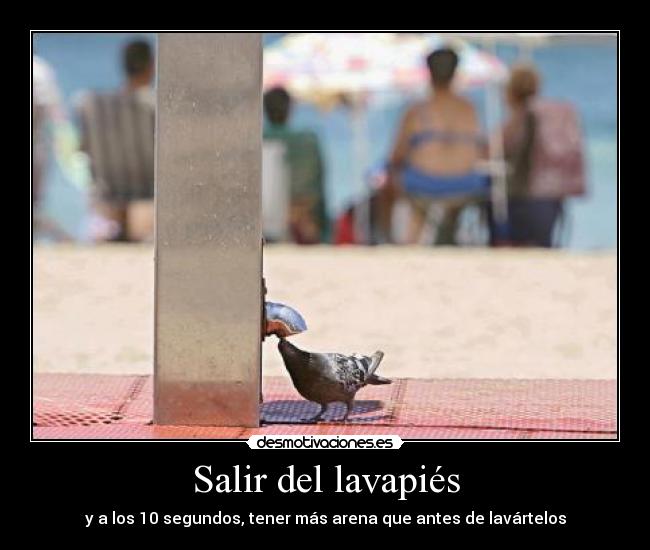 Salir del lavapiés - y a los 10 segundos, tener más arena que antes de lavártelos