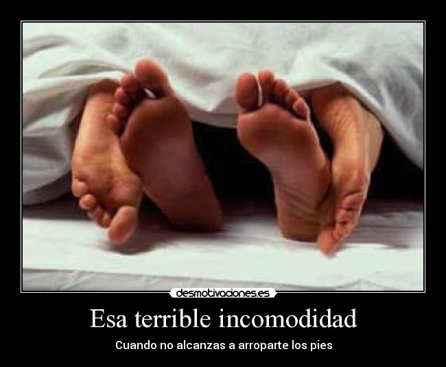 Esa terrible incomodidad - Cuando no alcanzas a arroparte los pies