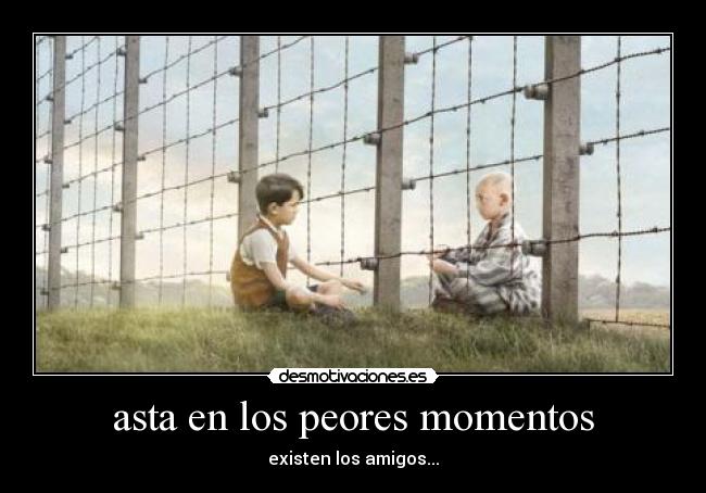 asta en los peores momentos - existen los amigos...