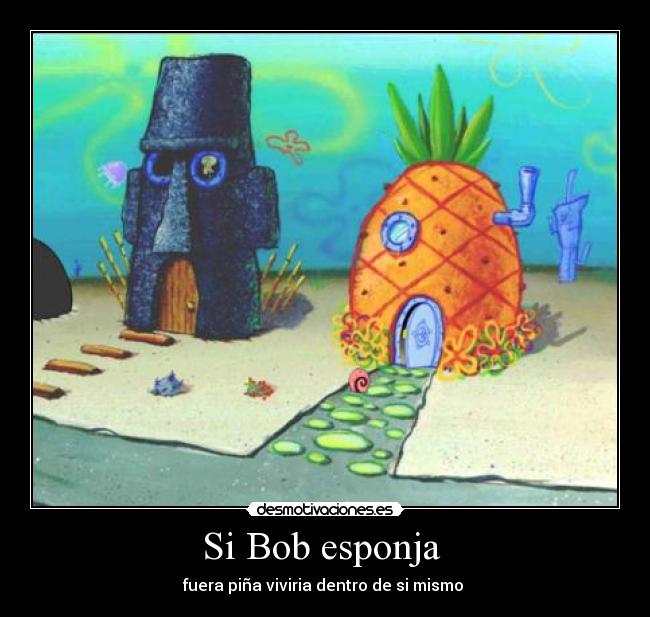 Si Bob esponja  - fuera piña viviria dentro de si mismo 