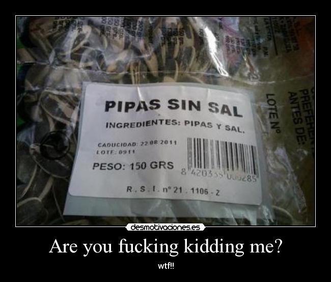 Are you fucking kidding me? - wtf!!