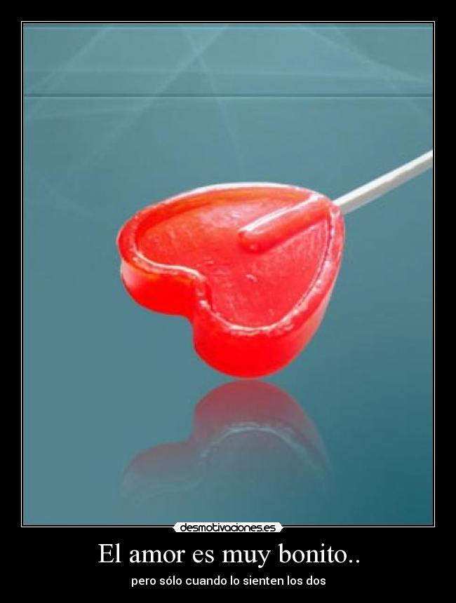 El amor es muy bonito.. - 