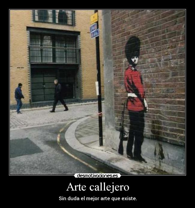 Arte callejero - Sin duda el mejor arte que existe.