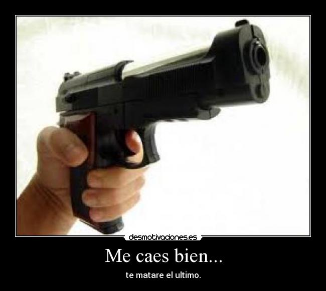 Me caes bien... - 