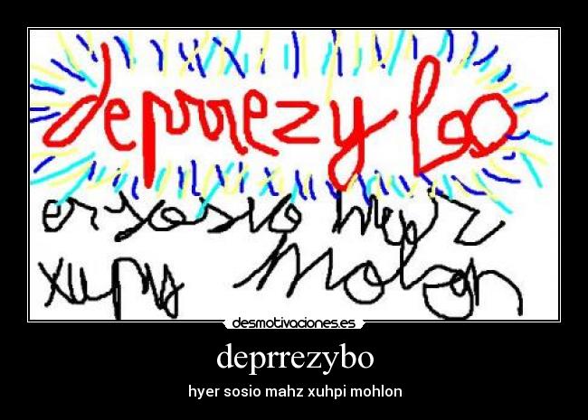 deprrezybo - hyer sosio mahz xuhpi mohlon