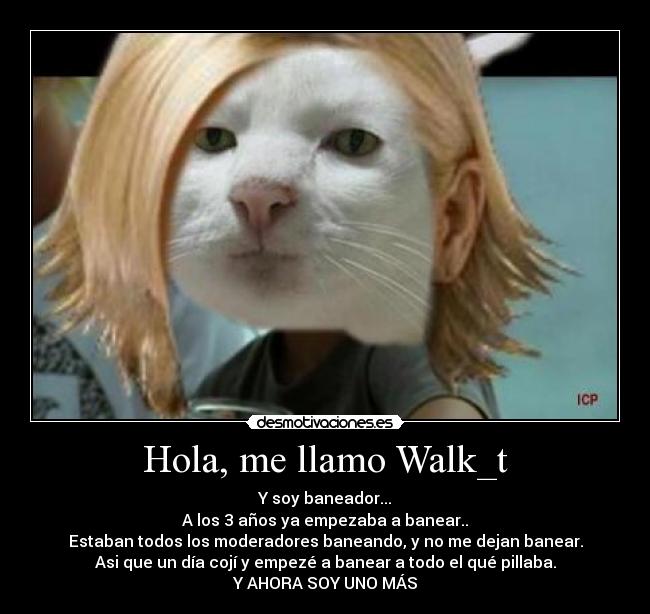 Hola, me llamo Walk_t - 