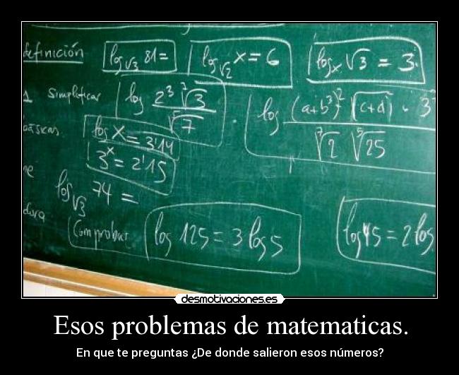 Esos problemas de matematicas. - En que te preguntas ¿De donde salieron esos números?