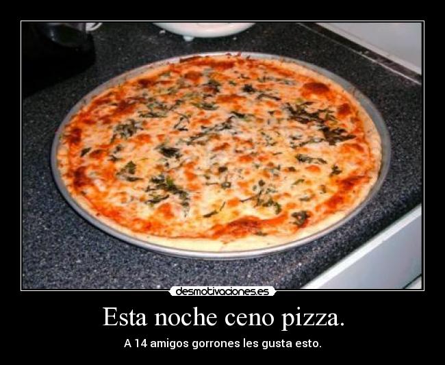 Esta noche ceno pizza. - 