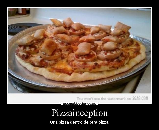 Pizzainception -