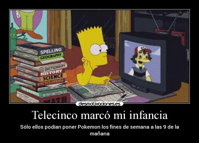 carteles infancia simpsons bart pokemon telecinco desmotivaciones
