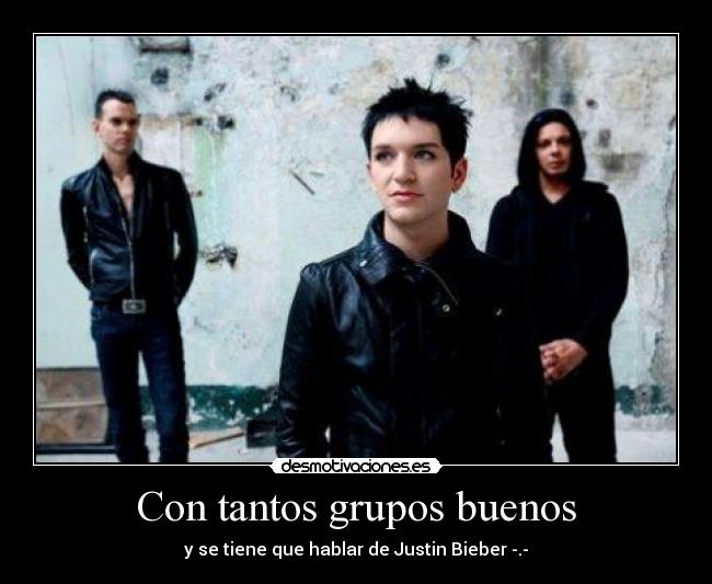 Con tantos grupos buenos - 