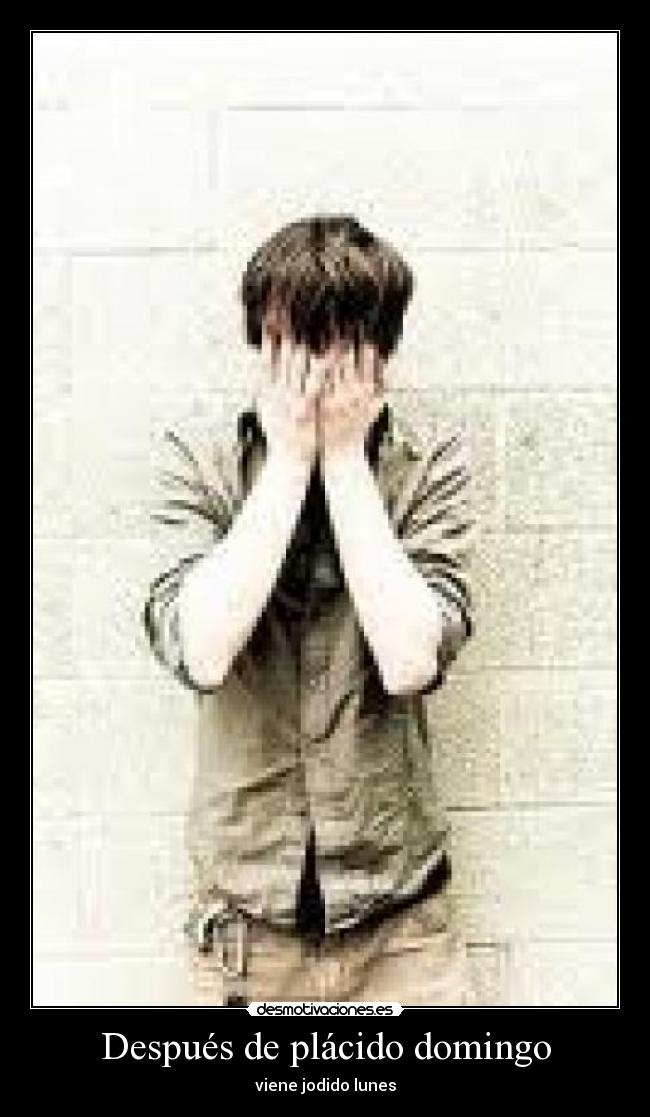 Después de plácido domingo - viene jodido lunes