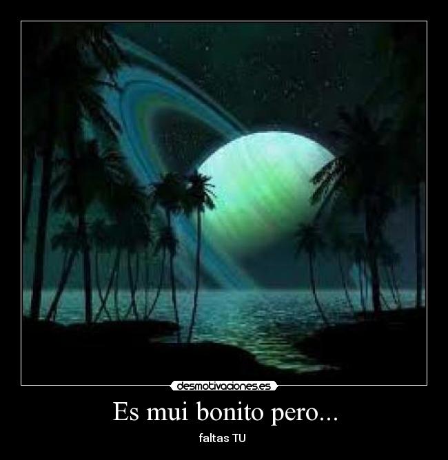 Es mui bonito pero... - 