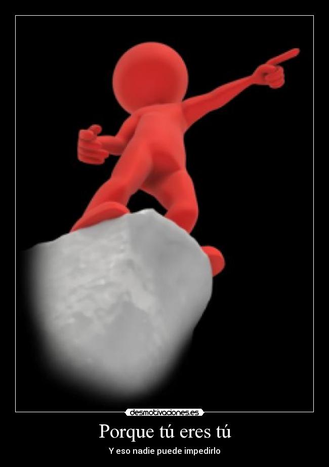 Porque tú eres tú -