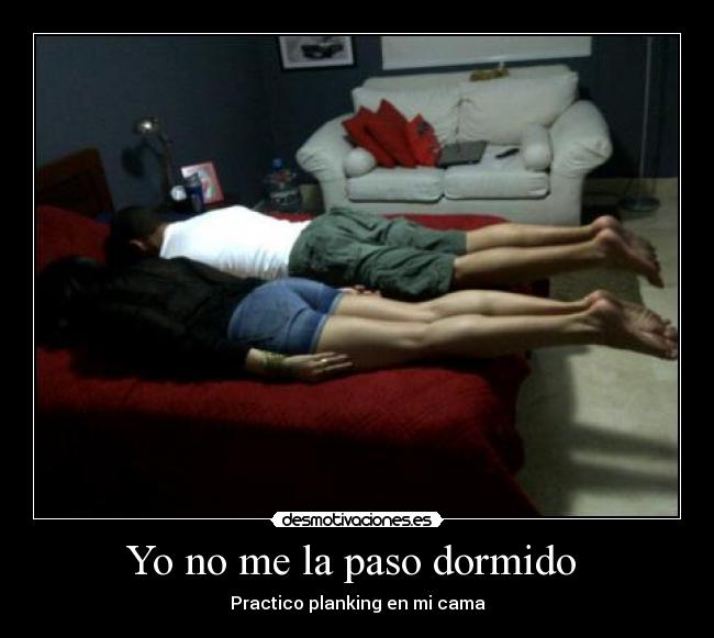 Yo no me la paso dormido - Practico planking en mi cama