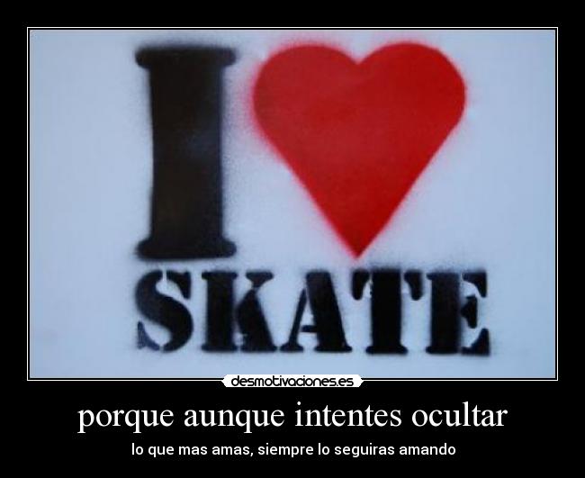 porque aunque intentes ocultar -