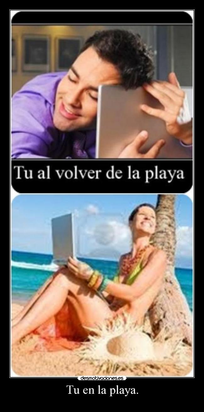 Tu en la playa. -
