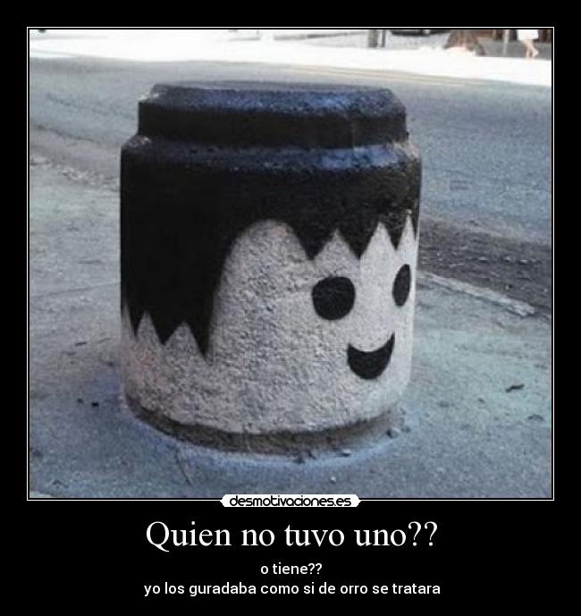 Quien no tuvo uno?? -