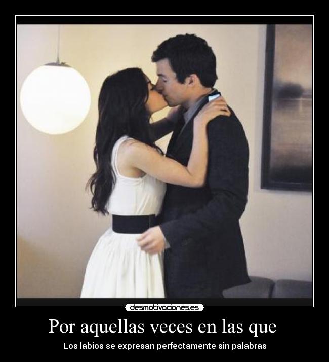 Por aquellas veces en las que - Los labios se expresan perfectamente sin palabras