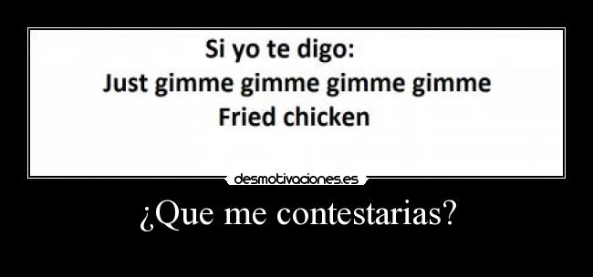 ¿Que me contestarias? - 