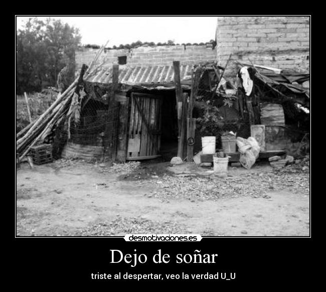 Dejo de soñar - triste al despertar, veo la verdad U_U