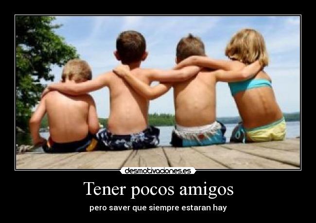 Tener pocos amigos - 