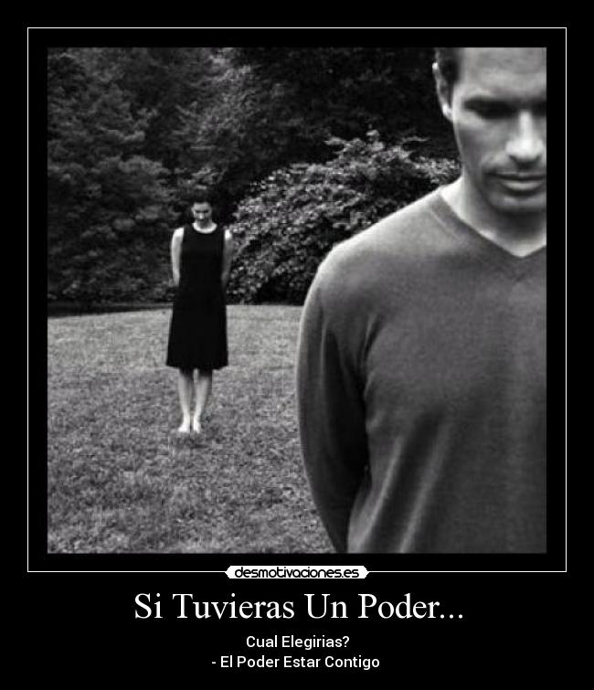 Si Tuvieras Un Poder... - Cual Elegirias?
- El Poder Estar Contigo