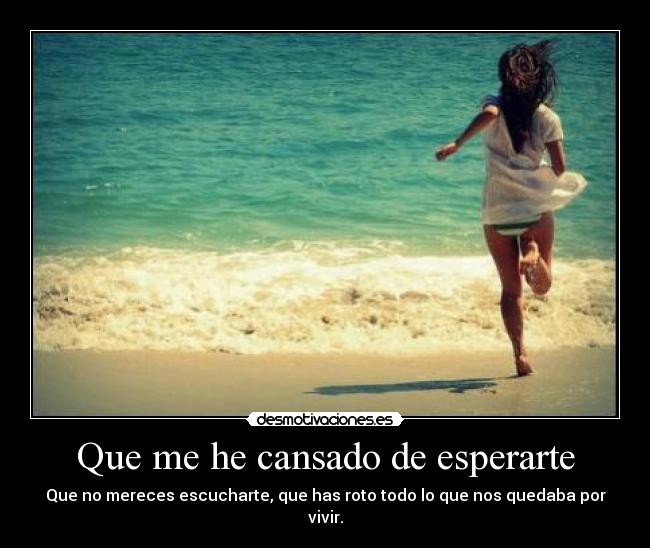 Que me he cansado de esperarte - 
