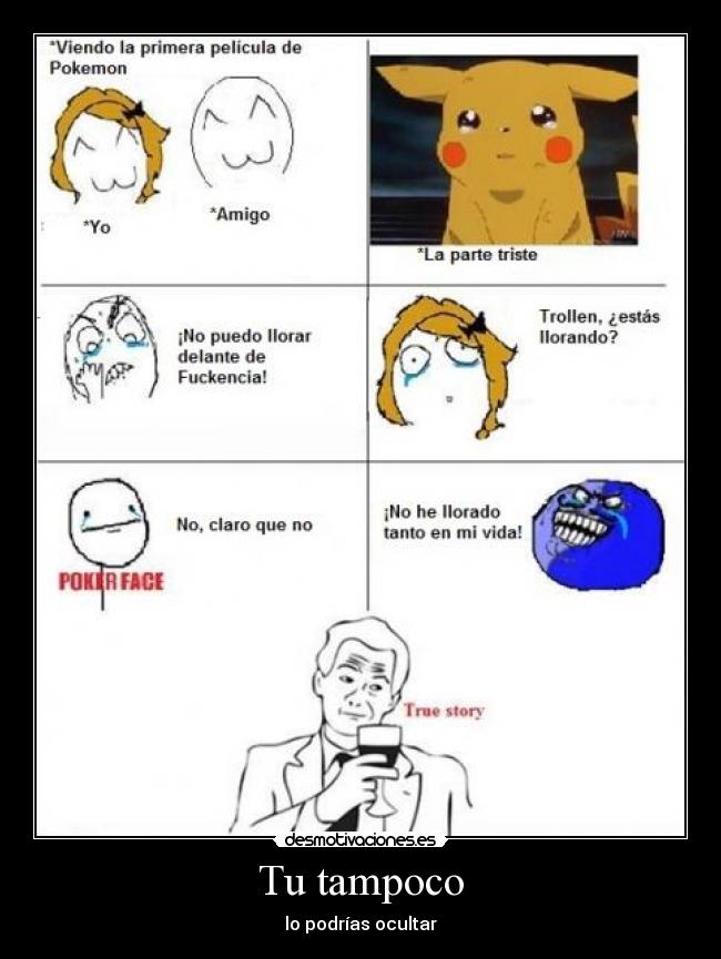 Tu tampoco - lo podrías ocultar