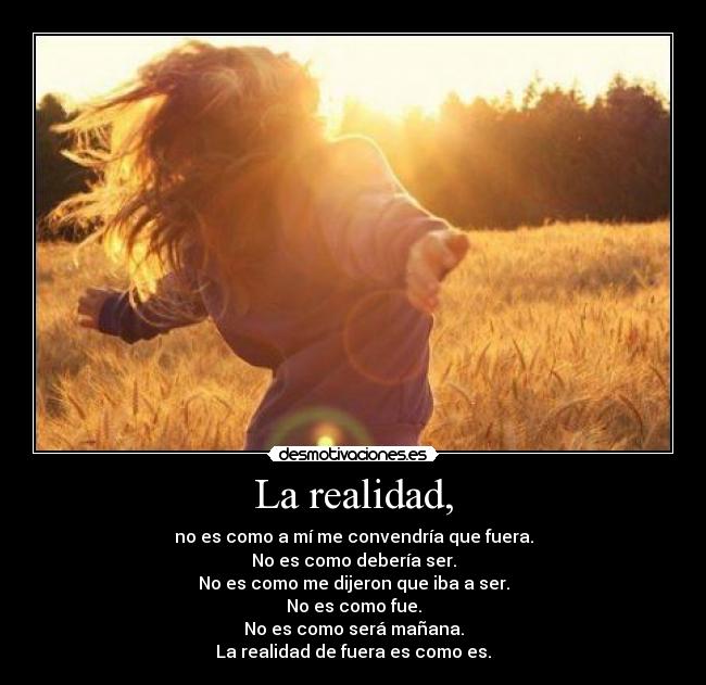 La realidad, -