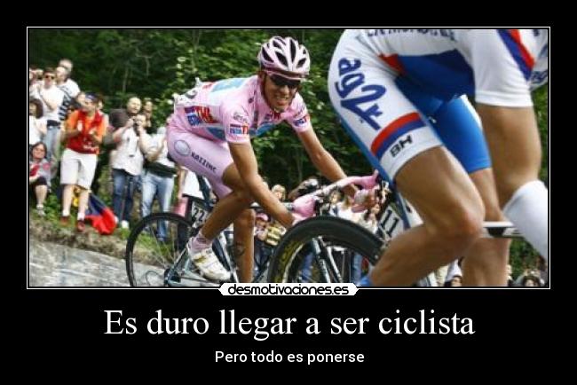 Es duro llegar a ser ciclista - Pero todo es ponerse