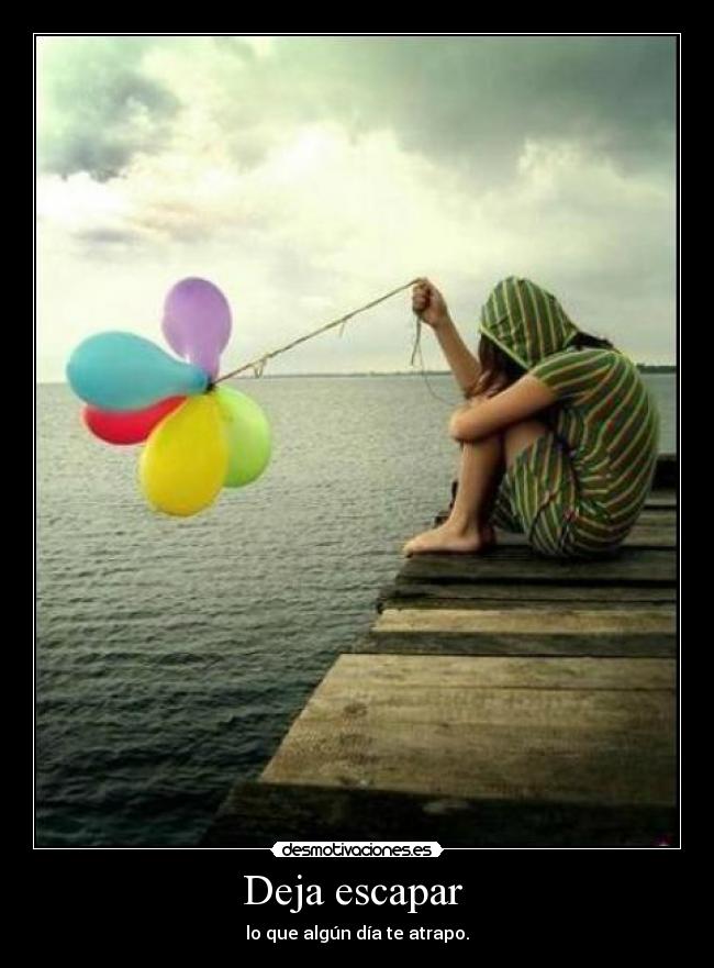 Deja escapar -