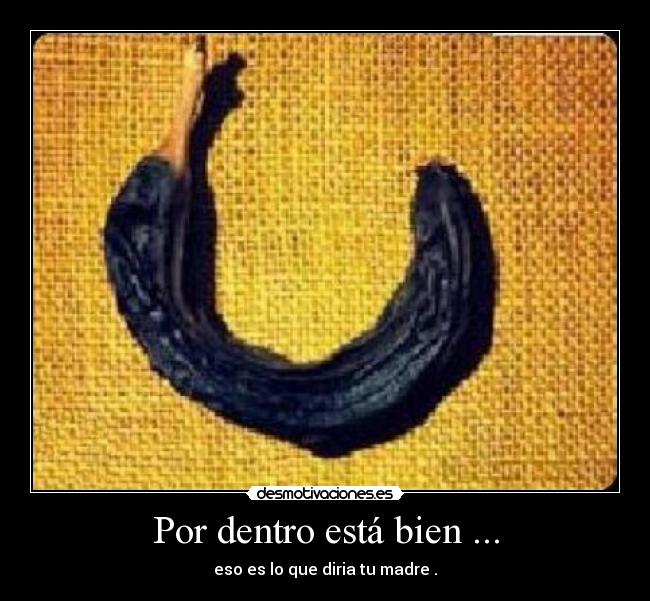 Por dentro está bien ... - 