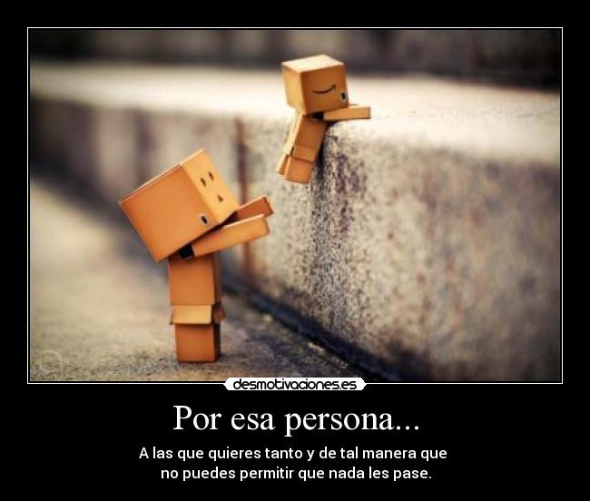 Por esa persona... -