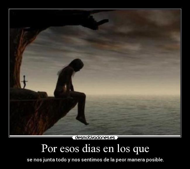 Por esos dias en los que -