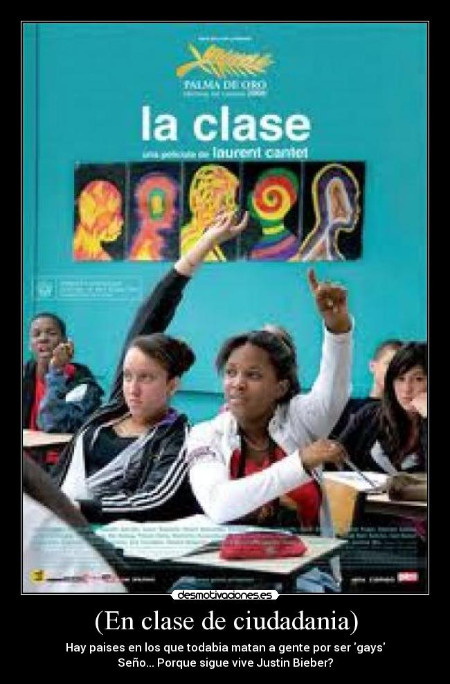 (En clase de ciudadania) - Hay paises en los que todabia matan a gente por ser gays
Seño... Porque sigue vive Justin Bieber?