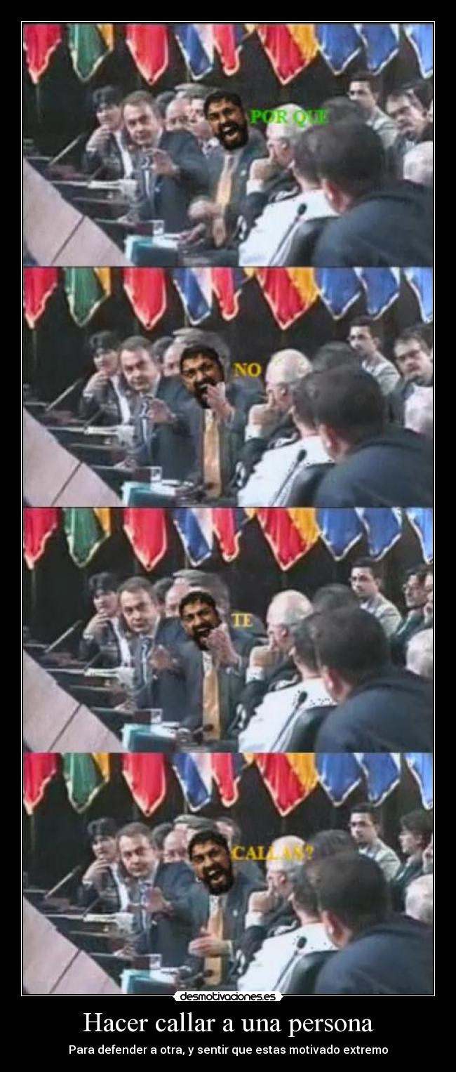 Hacer callar a una persona - Para defender a otra, y sentir que estas motivado extremo